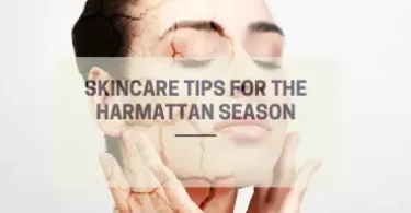 how to take care of your skin during harmattan