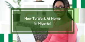 Good Paying Work from Home Jobs in Nigeria