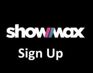 Showmax Sign Up